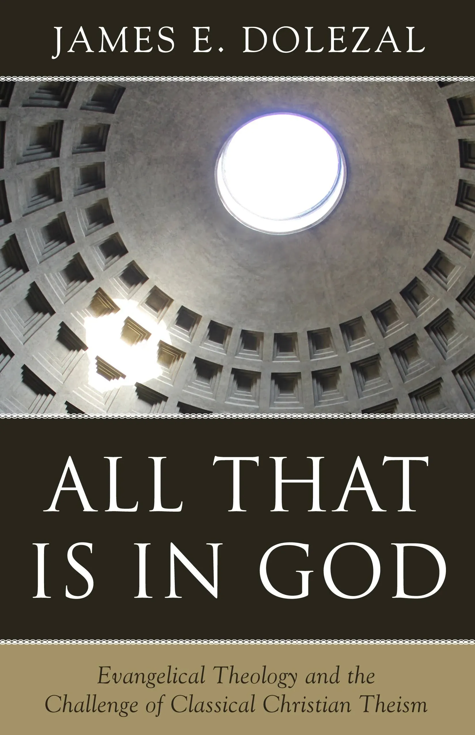 All That Is in God: Evangelical Theology and the Challenge of Classical Christian Theism [Book]