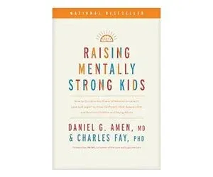 Raising Mentally Strong Kids: How to Combine the Power of Neuroscience with Love and Logic to Grow Confident, Kind, Responsible, and Resilient Child