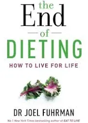 The End of Dieting: How to Live for Life [Eat for Life] BRAND NEW