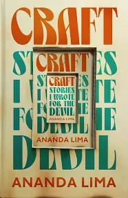 Craft: Stories I Wrote for the Devil, by Ananda Lima