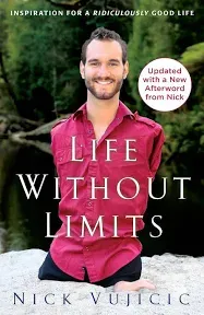 Life Without Limits: Inspiration for a Ridiculously Good Life [Book]