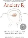 Anxiety Rx: A Revolutionary New Prescription for Anxiety Relief—from the Doctor Who Created It