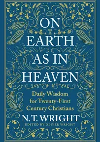 On Earth As in Heaven: Daily Wisdom for Twenty-First Century Christians [Book]