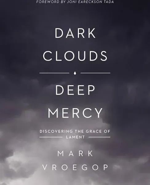 Dark Clouds, Deep Mercy: Discovering the Grace of Lament