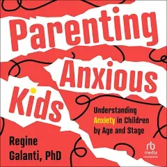 Parenting Anxious Kids: Understanding Anxiety in Children by Age and Stage