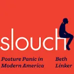 Slouch: Posture Panic in Modern America