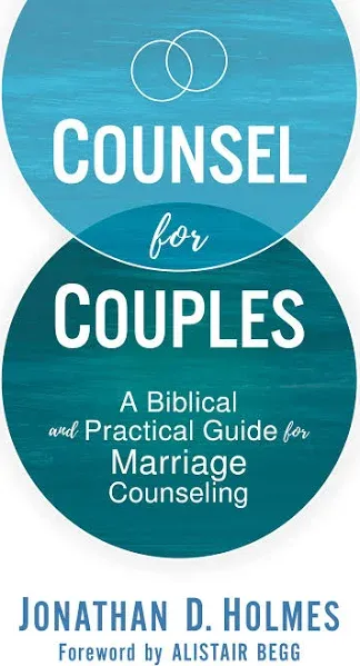 Counsel for Couples: A Biblical and Practical Guide for Marriage Counseling