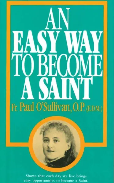 An Easy Way to Become a Saint by O&#039;Sullivan, Paul