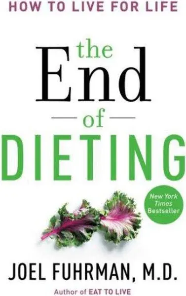 The End of Dieting: How to Live for Life [Eat for Life]