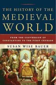 The History of the Medieval World: From the Conversion of Constantine to the First Crusade