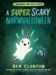 A Super Scary Narwhalloween [Book]