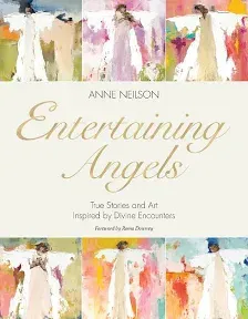 Entertaining Angels: True Stories and Art Inspired by Divine Encounters (Hardbac