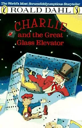 Charlie and the Great Glass Elevator: The Further Adventures of Charlie Bucket and Willie Wonka, Chocolate-Maker Extraordinary