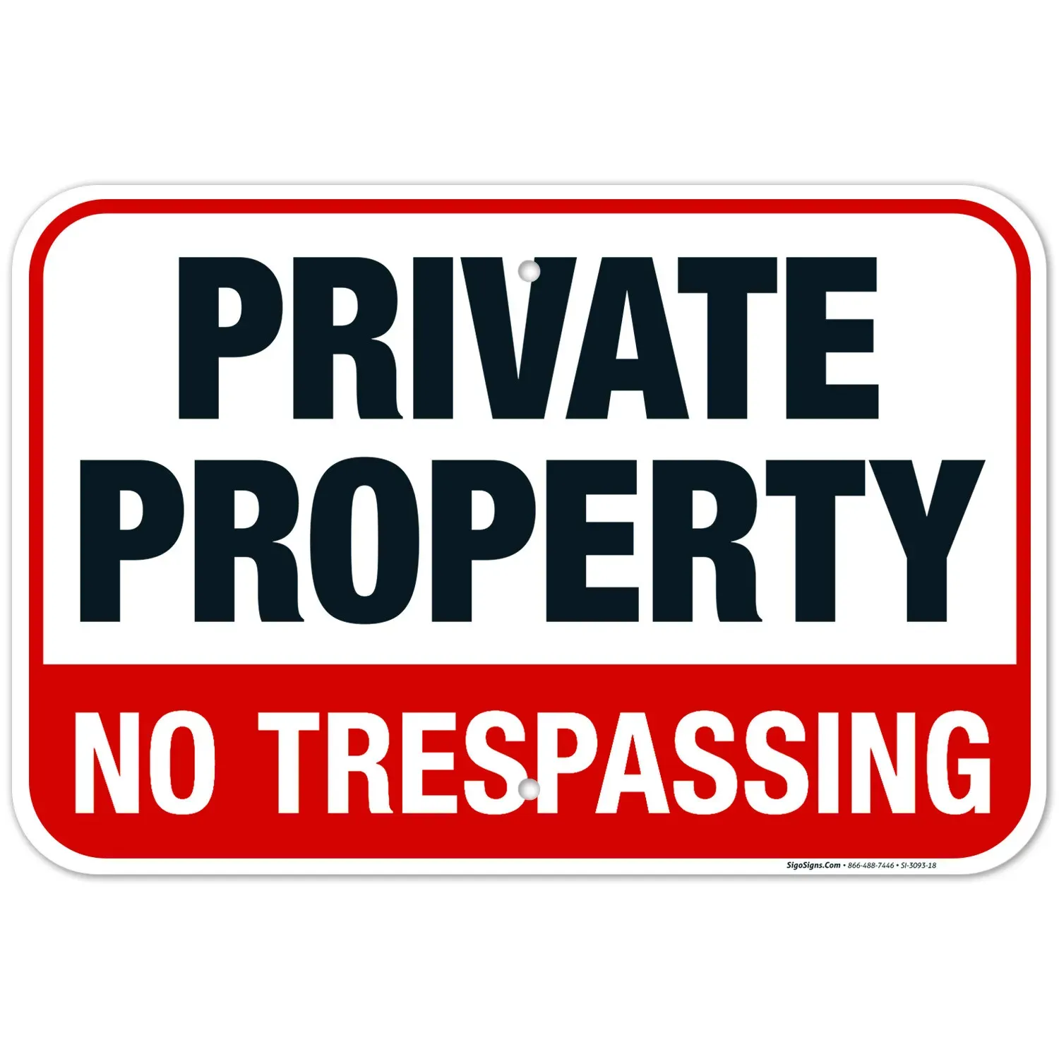 Private Property - No Trespassing Sign, 12x18 Reflective Aluminum EGP, Size: 12 x 18