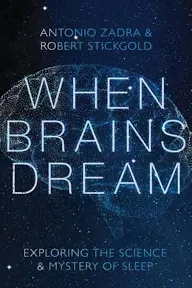 When Brains Dream: Exploring the Science and Mystery of Sleep