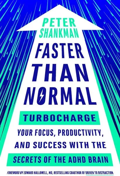 Faster Than Normal: Turbocharge Your Focus, Productivity, and Success with the Secrets of the ADHD Brain