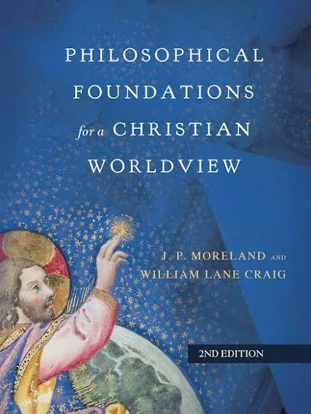 Philosophical Foundations for a Christian Worldview