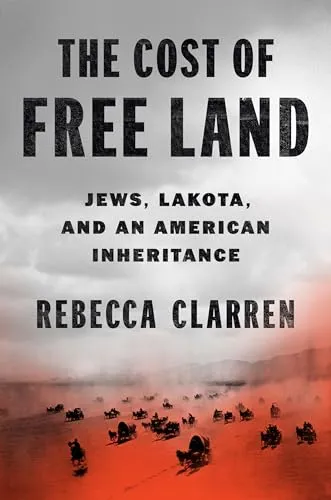 The Cost of Free Land: Jews, Lakota, and an American Inheritance