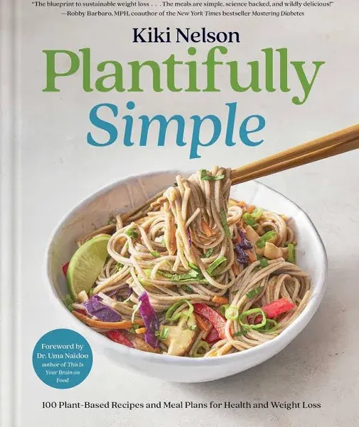 Plantifully Simple: 100 Plant-Based Recipes and Meal Plans for Health and Weight-Loss (A Cookbook)