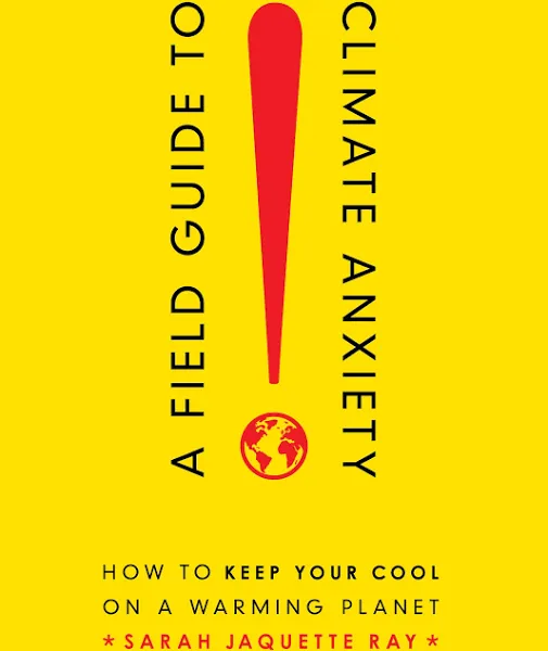 A Field Guide to Climate Anxiety