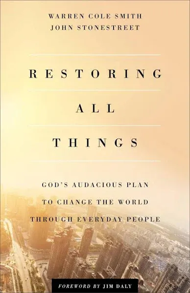 Restoring All Things: God's Audacious Plan to Change the World Through Everyday People