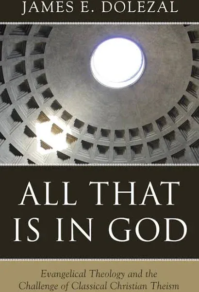 All That Is in God: Evangelical Theology and the Challenge of Classical Christian Theism