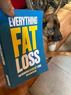 Everything Fat Loss: The Definitive No Bullsh*t Guide Ben Carpenter