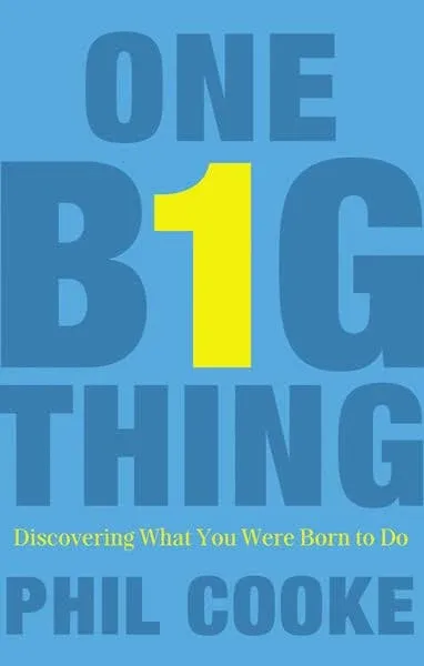 One Big Thing : Discovering What You Were Born to Do Phil Howard