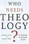 Who Needs Theology? An Invitation to the Study of God 1st edition