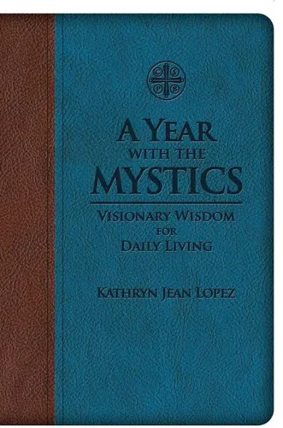 A Year with the Mystics: Visionary Wisdom for Daily Living