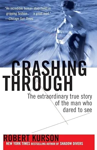 Crashing Through: The Extraordinary True Story of the Man Who Dared to See