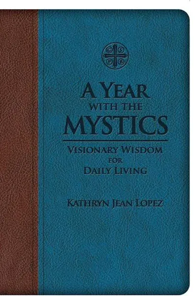 A Year with the Mystics: Visionary Wisdom for Daily Living [Book]