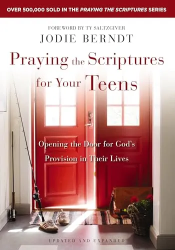 Praying the Scriptures for Your Teens: Opening the Door for God's Provision in Their Lives (Enlarged) [Book]