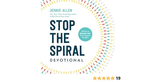 Stop the Spiral Devotional: 100 Days of Breaking Free from Negative Thoughts --