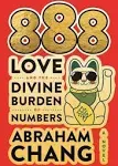 888 Love and the Divine Burden of Numbers: A Novel [Book]