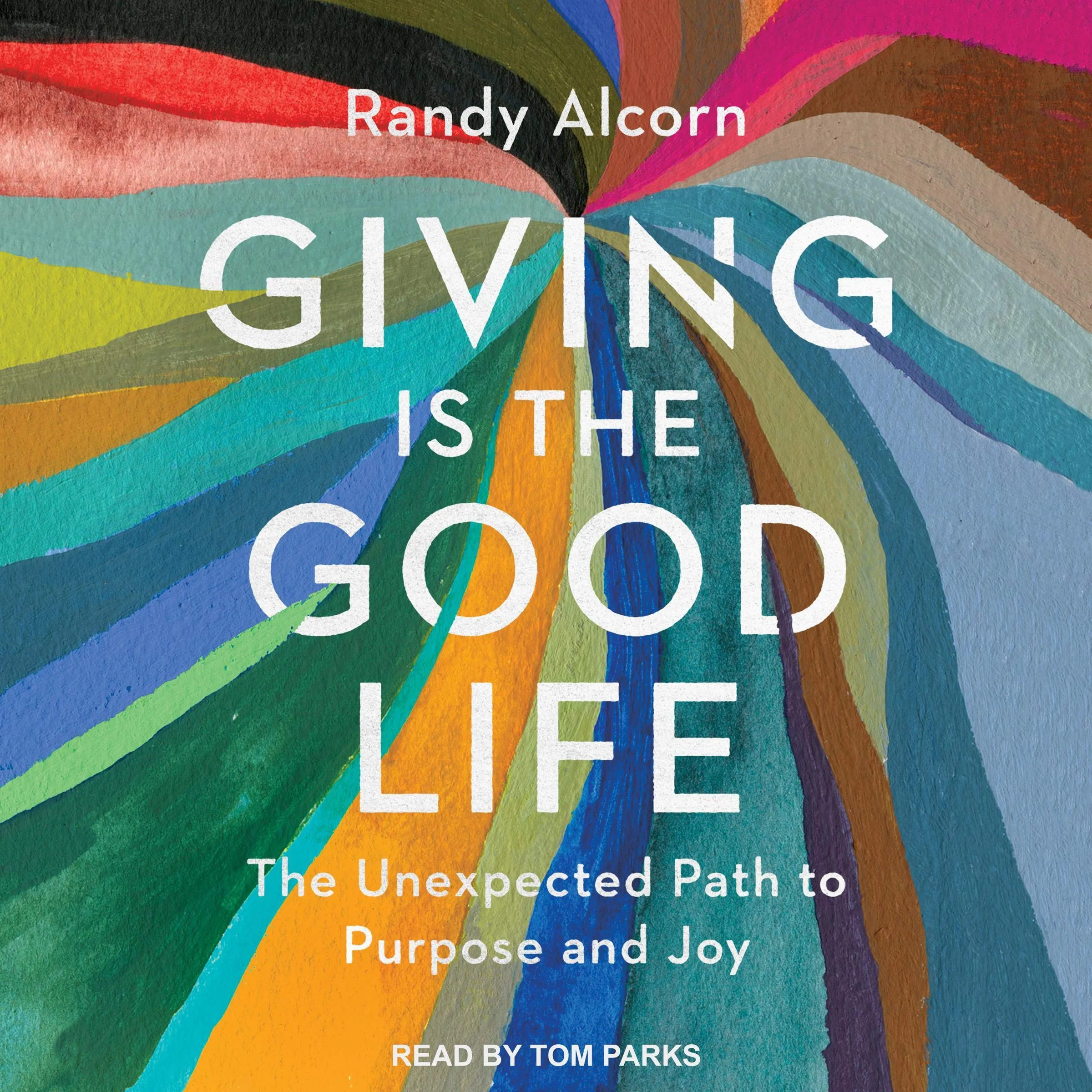 Giving is the Good Life: The Unexpected Path to Purpose and Joy [Book]