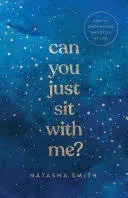 Can You Just Sit with Me?: Healthy Grieving for the Losses of Life [Book]