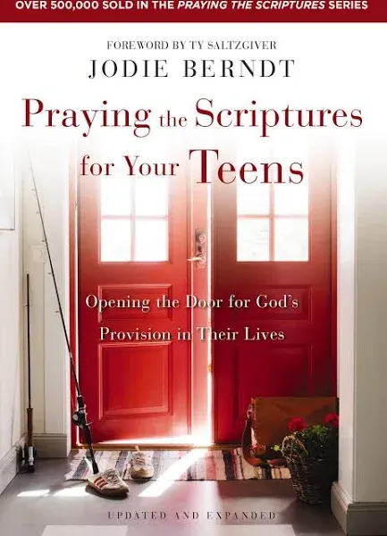 Praying the Scriptures for Your Teens: Opening the Door for God's Provision in Their Lives (Enlarged)