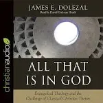 All That Is in God: Evangelical Theology and The Challenge of Classical Christian Theism