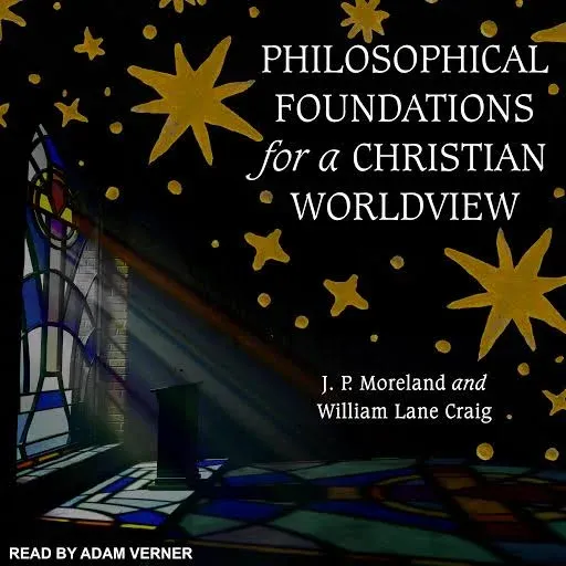 Philosophical Foundations for a Christian Worldview