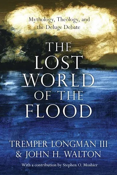 The Lost World Of The Flood: Mythology, Theology... Longman &amp; Walton BRAND NEW