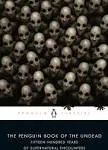 The Penguin Book of the Undead: Fifteen Hundred Years of Supernatural Encounters [Book]