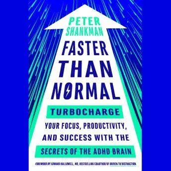 Faster Than Normal: Turbocharge Your Focus, Productivity, and Success with the Secrets of the ADHD Brain