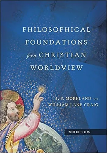 Philosophical Foundations for a Christian Worldview