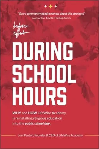 During School Hours: WHY and HOW LifeWise Academy is Reinstalling Religious Education Into the Public School Day