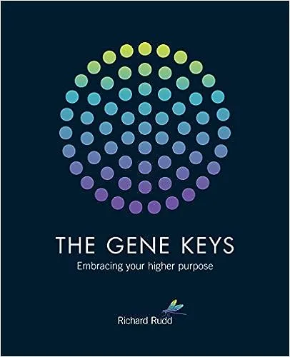 The Gene Keys: Embracing Your Higher Purpose 