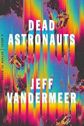 Dead Astronauts: A Novel (Borne, 2)