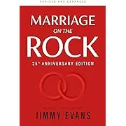 Marriage on the Rock 25th Anniversay Edition: The Comprehensive Guide to a Solid, Healthy, and Lasting Marriage