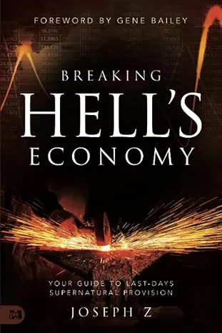 Breaking Hell's Economy: Your Guide to Last-Days Supernatural Provision [Book]