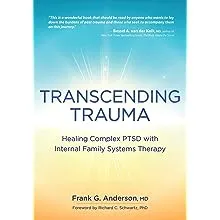 Transcending Trauma: Healing Complex PTSD with Internal Family Systems [Book]